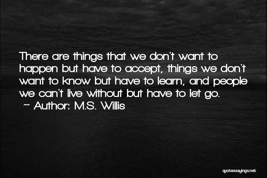 Live Learn And Let Go Quotes By M.S. Willis