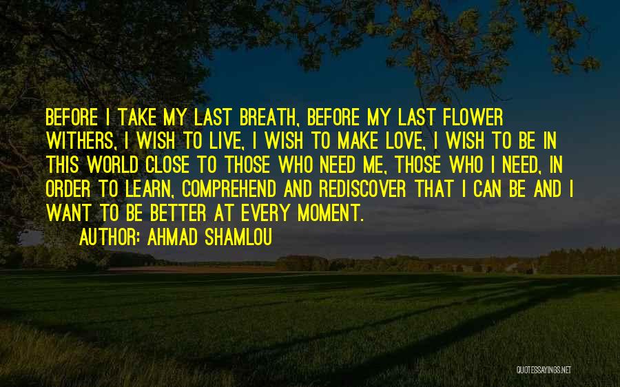 Live Learn And Love Quotes By Ahmad Shamlou