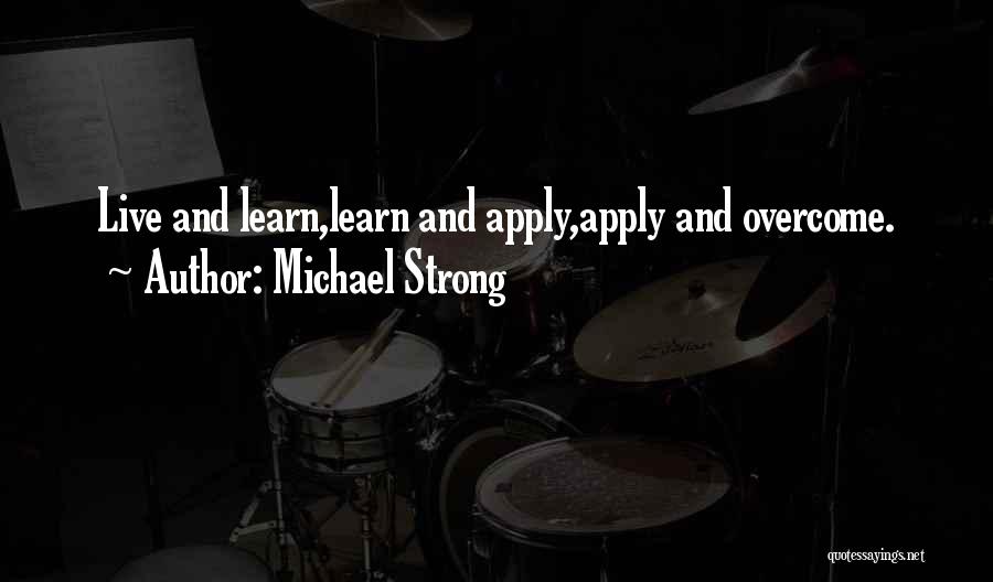 Live Learn And Love Quotes By Michael Strong