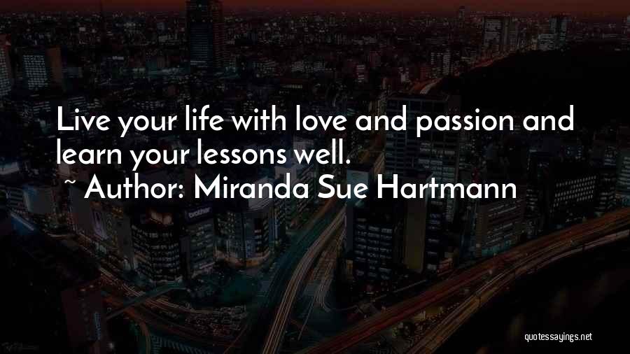 Live Learn And Love Quotes By Miranda Sue Hartmann