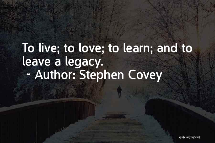 Live Learn And Love Quotes By Stephen Covey