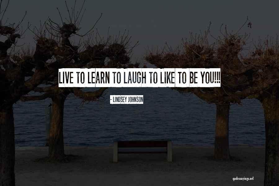 Live Learn Laugh Quotes By Lindsey Johnson Live Learn Laugh Quotes By Lindsey Johnson