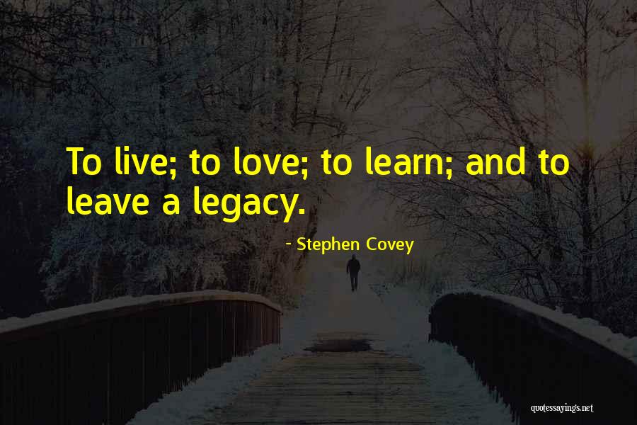 Live Learn Love And Leave Quotes By Stephen Covey