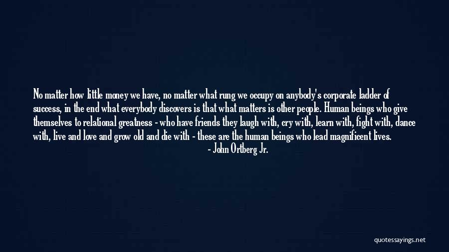 Live Learn Love Laugh Quotes By John Ortberg Jr. Live Learn Love Laugh Quotes By John Ortberg Jr.