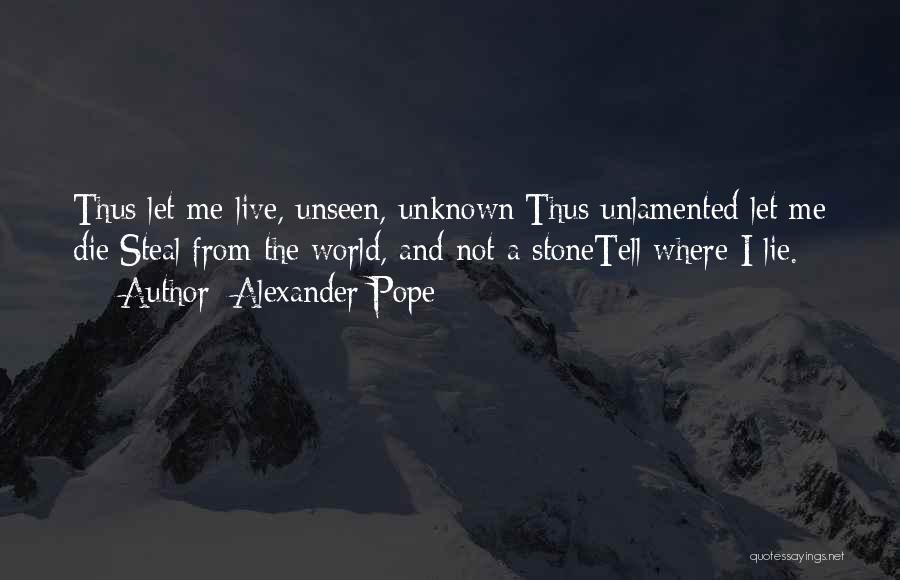 Live Let Die Quotes By Alexander Pope