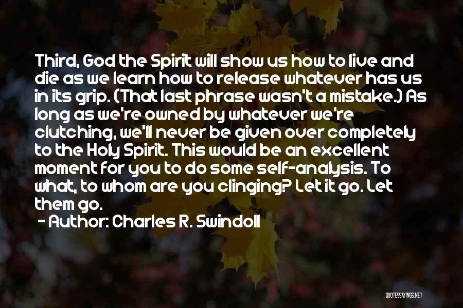 Live Let Die Quotes By Charles R. Swindoll