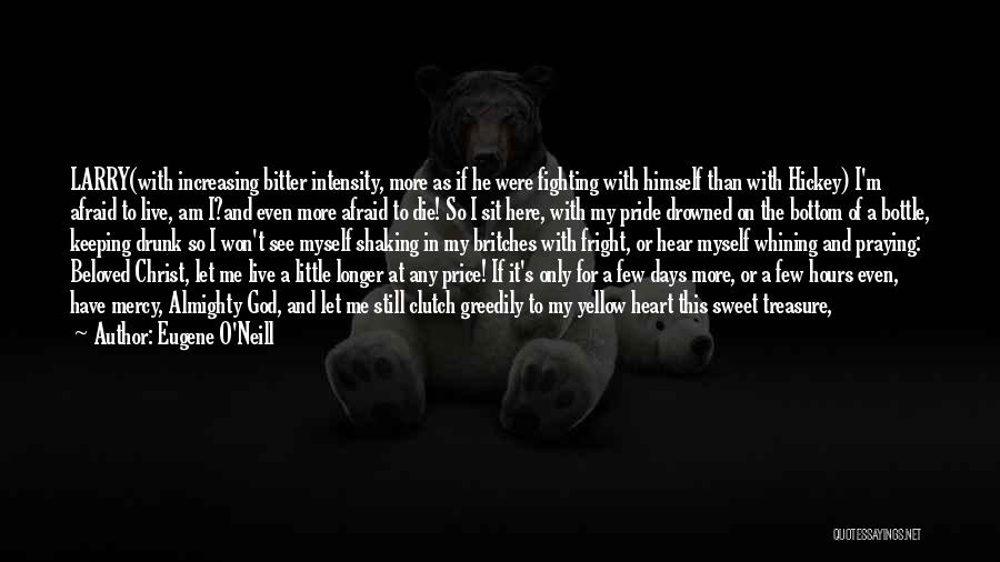 Live Let Die Quotes By Eugene O'Neill