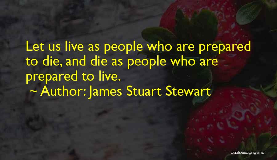 Live Let Die Quotes By James Stuart Stewart