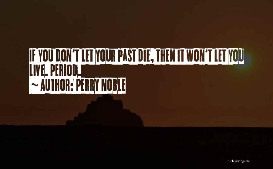 Live Let Die Quotes By Perry Noble
