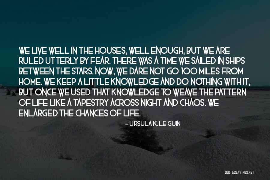 Live Life 100 Miles Quotes By Ursula K. Le Guin Live Life 100 Miles Quotes By Ursula K. Le Guin