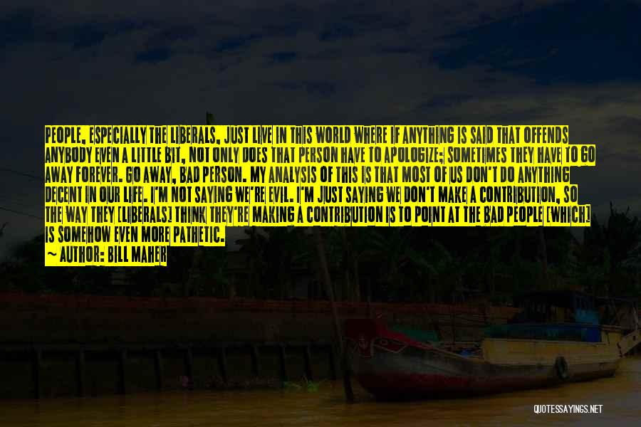 Live Life A Little Quotes By Bill Maher