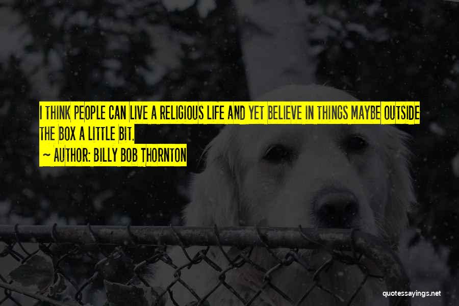 Live Life A Little Quotes By Billy Bob Thornton