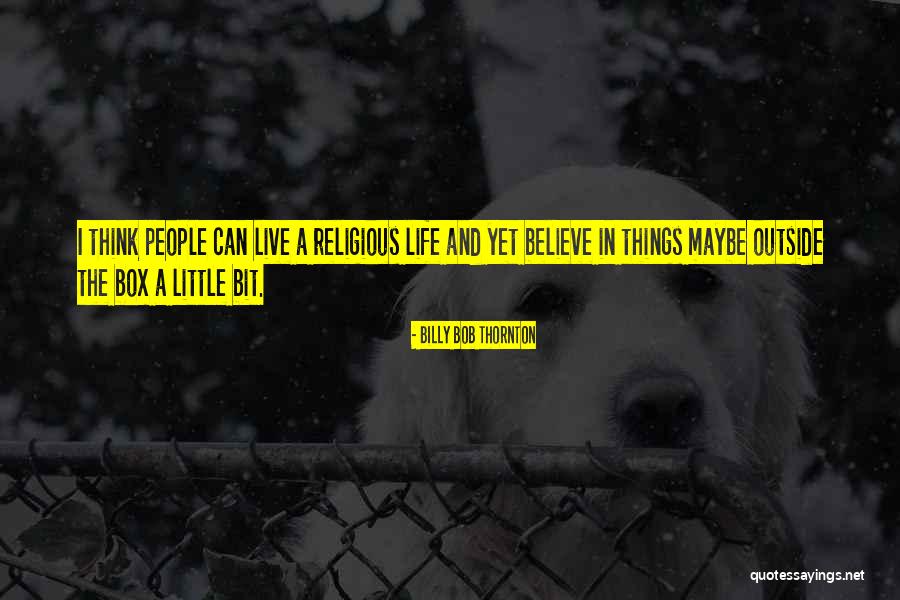 Live Life A Little Quotes By Billy Bob Thornton