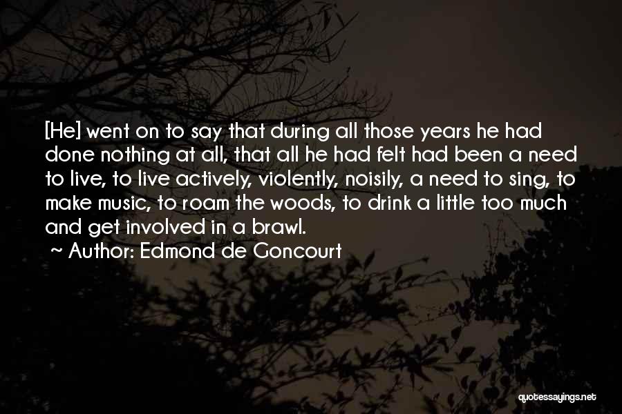 Live Life A Little Quotes By Edmond De Goncourt