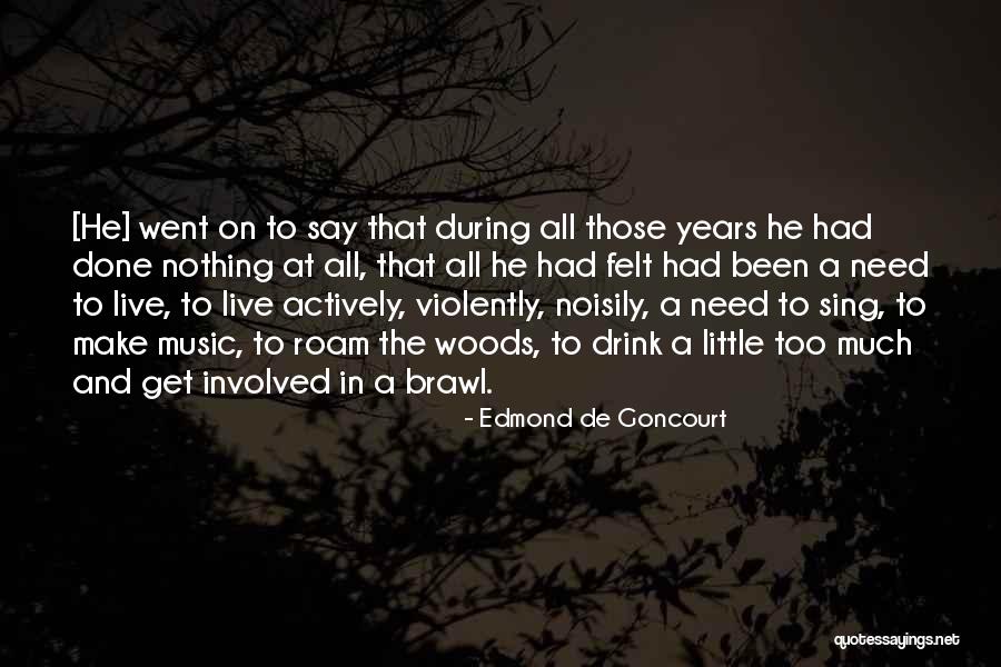 Live Life A Little Quotes By Edmond De Goncourt Live Life A Little Quotes By Edmond De Goncourt