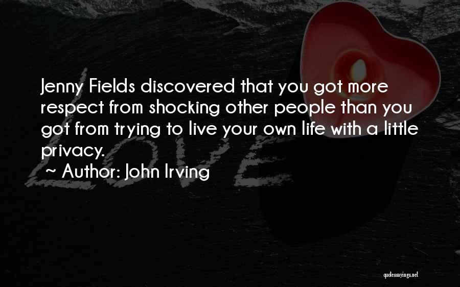 Live Life A Little Quotes By John Irving