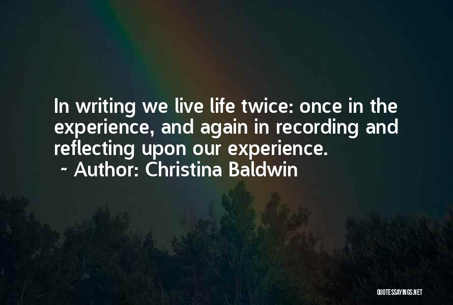Live Life Again Quotes By Christina Baldwin