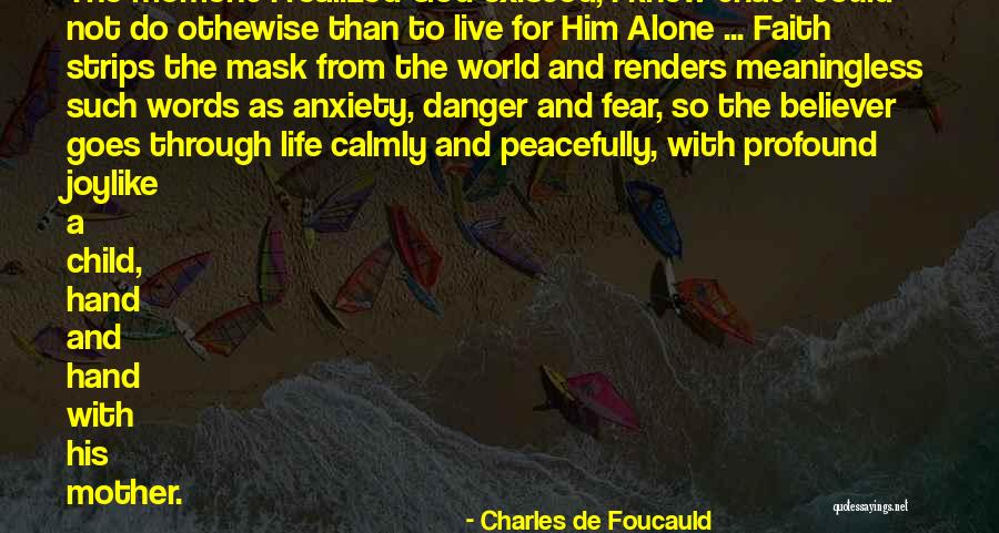 Live Life Alone Quotes By Charles De Foucauld