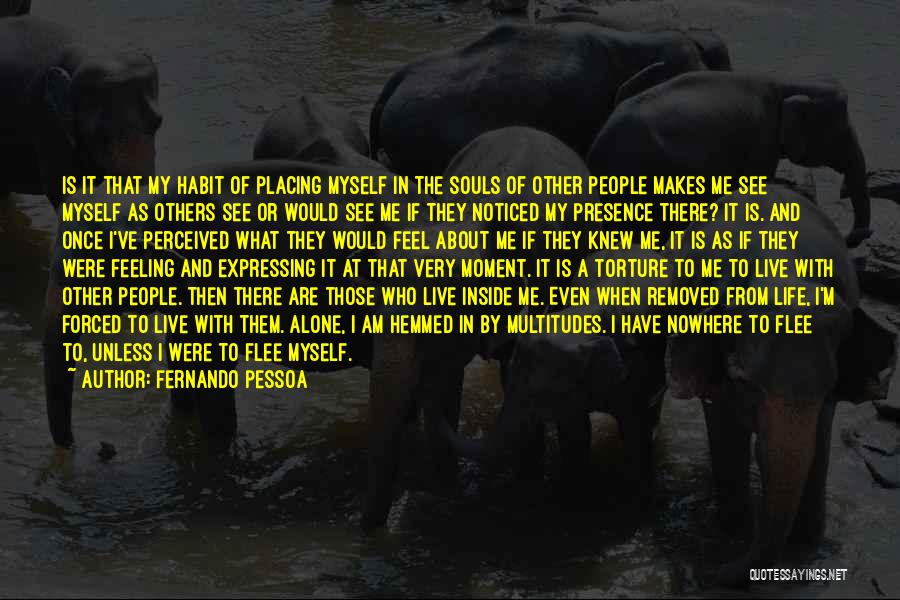 Live Life Alone Quotes By Fernando Pessoa