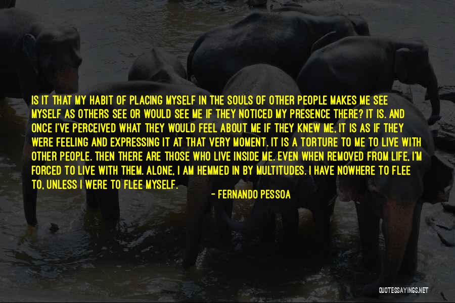 Live Life Alone Quotes By Fernando Pessoa