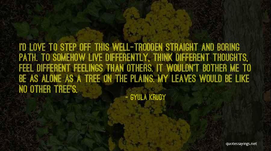 Live Life Alone Quotes By Gyula Krudy