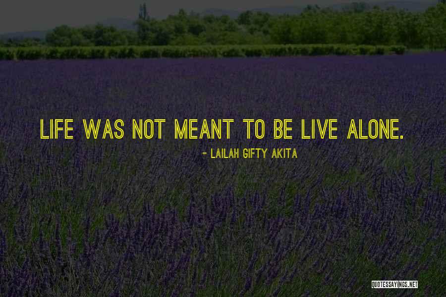 Live Life Alone Quotes By Lailah Gifty Akita