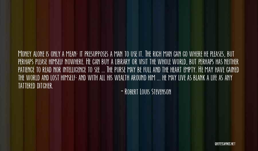 Live Life Alone Quotes By Robert Louis Stevenson