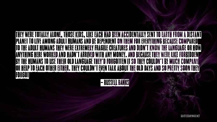 Live Life Alone Quotes By Russell Banks