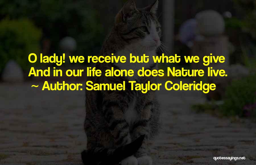 Live Life Alone Quotes By Samuel Taylor Coleridge
