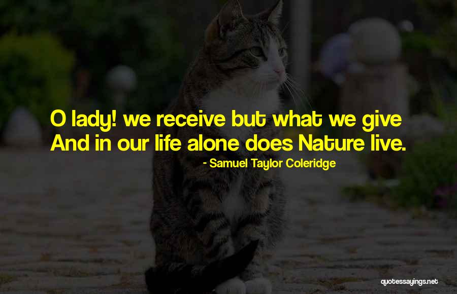 Live Life Alone Quotes By Samuel Taylor Coleridge