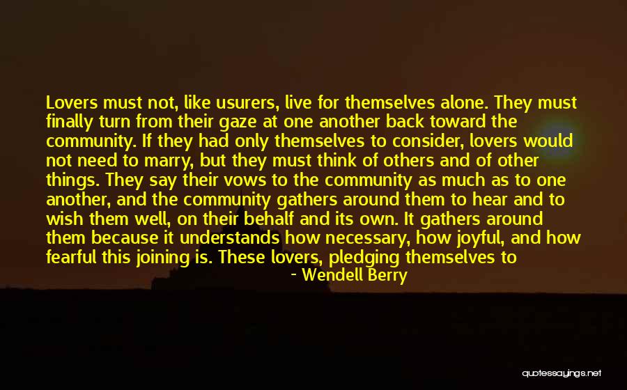 Live Life Alone Quotes By Wendell Berry