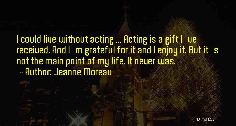 Live Life And Enjoy Quotes By Jeanne Moreau