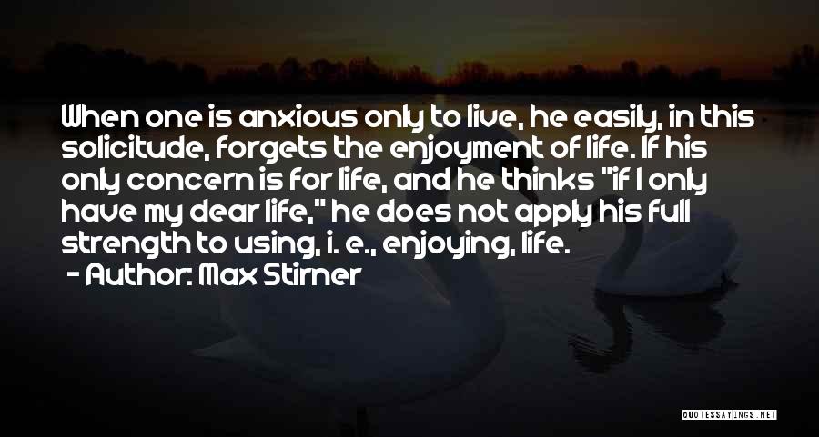Live Life And Enjoy Quotes By Max Stirner