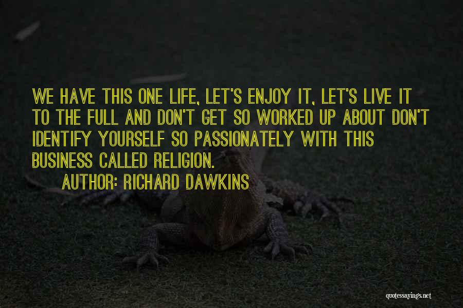 Live Life And Enjoy Quotes By Richard Dawkins