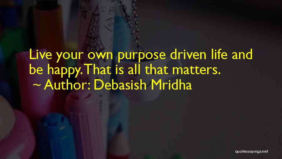 Live Life And Happy Quotes By Debasish Mridha
