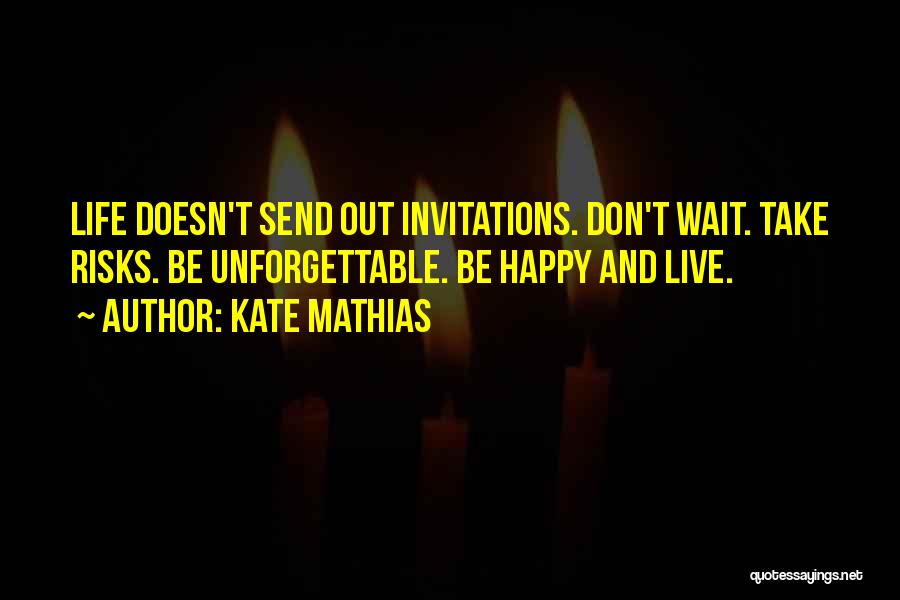 Live Life And Happy Quotes By Kate Mathias
