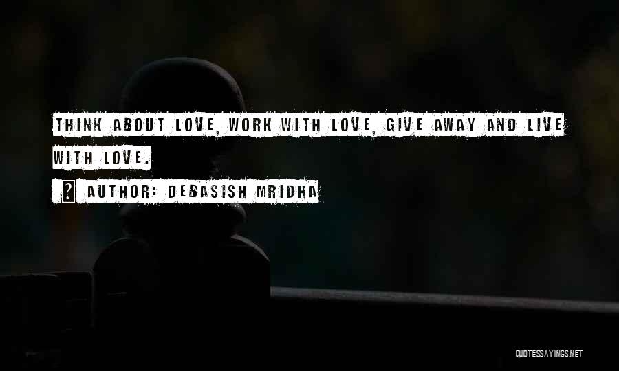 Live Life And Love Quotes By Debasish Mridha