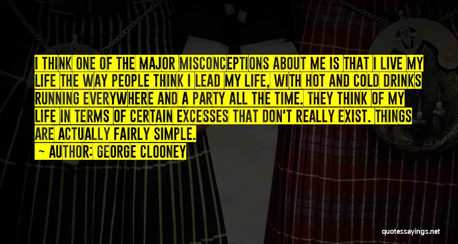 Live Life And Party Quotes By George Clooney