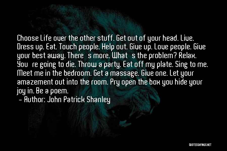 Live Life And Party Quotes By John Patrick Shanley