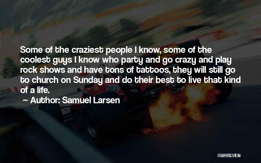 Live Life And Party Quotes By Samuel Larsen