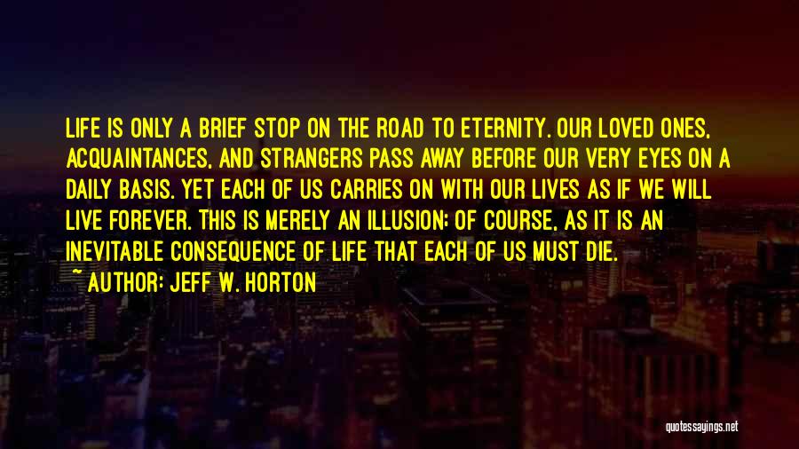 Live Life Before You Die Quotes By Jeff W. Horton