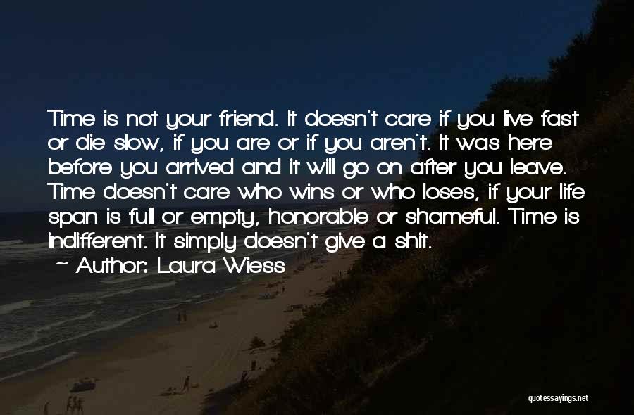 Live Life Before You Die Quotes By Laura Wiess