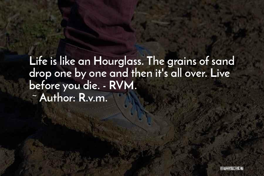 Live Life Before You Die Quotes By R.v.m.
