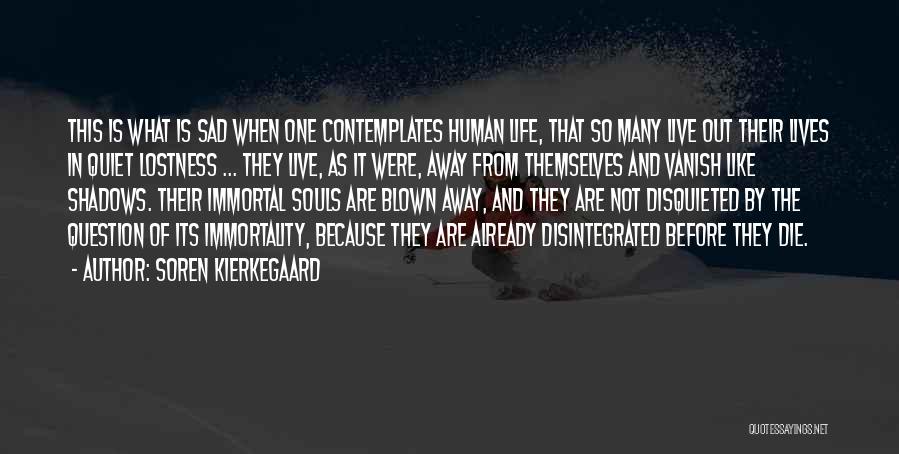 Live Life Before You Die Quotes By Soren Kierkegaard