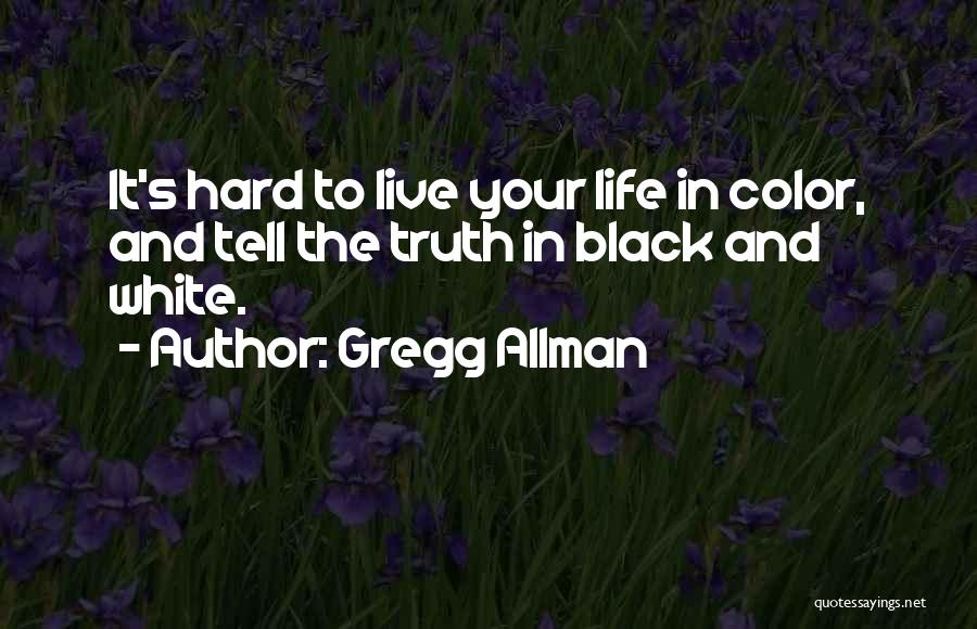 Live Life Color Quotes By Gregg Allman