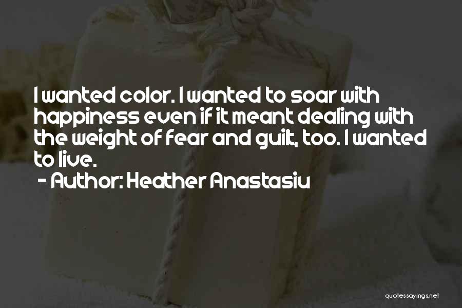 Live Life Color Quotes By Heather Anastasiu