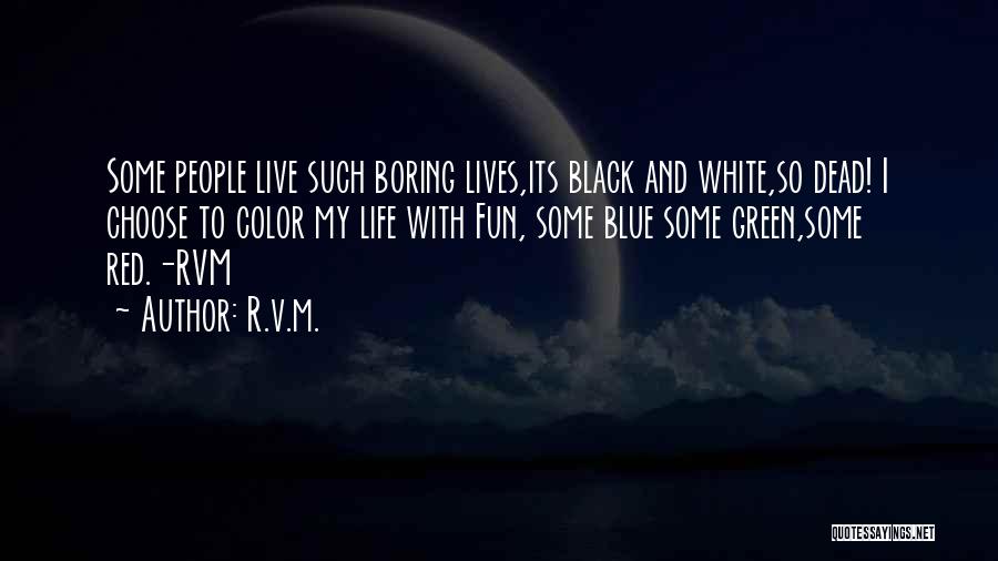 Live Life Color Quotes By R.v.m.