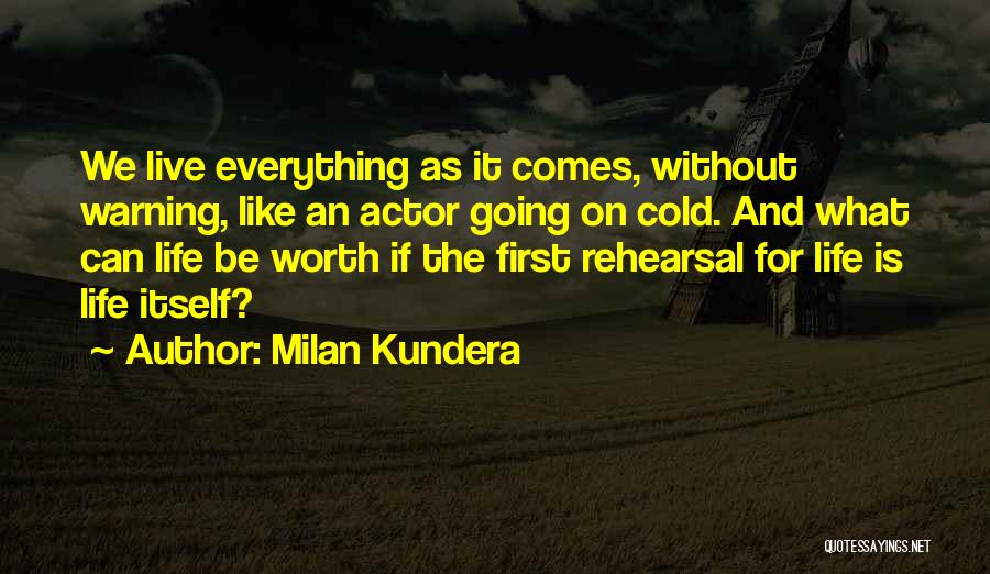 Live Life Comes Quotes By Milan Kundera