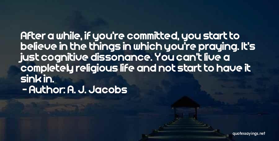 Live Life Completely Quotes By A. J. Jacobs