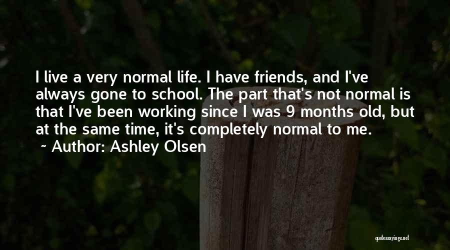 Live Life Completely Quotes By Ashley Olsen
